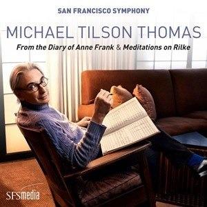 From the Diary of Anne Frank & Meditations on Rilke - CD Audio di Michael Tilson Thomas,San Francisco Symphony Orchestra