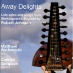 Away Delights. Solos & Songs per liuto - CD Audio di Robert Johnson