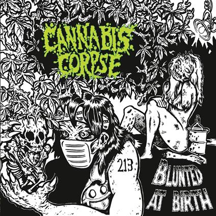 Blunted at Birth - CD Audio di Cannabis Corpse