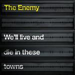 Enemy (The) - We'll Live And Die In These Towns