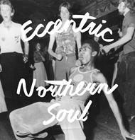 Eccentric Northern Soul (Silver Edition)