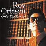 Roy Orbison - Only The Lonely