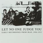 Let No One Judge You. Early Recordings From Iran vol.1