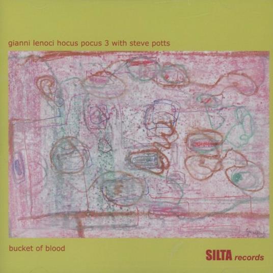 Bucket of Blood (feat. Hocus Pocus with Steve Potts) - CD Audio di Gianni Lenoci