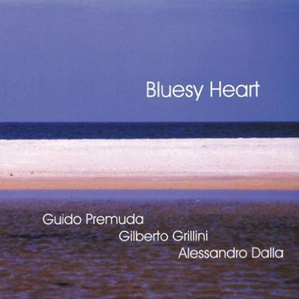 Bluesy Heart - CD Audio di Guido Premuda,Gilberto Grillini,Alessandro Dalla