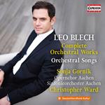 Leo Blech. Complete Orchestral Works - Orchestral Songs