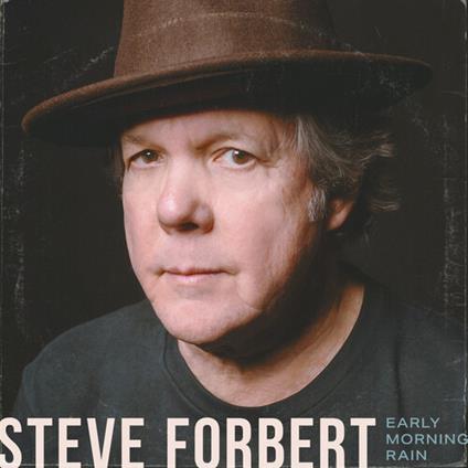 Early Morning Rain - CD Audio di Steve Forbert