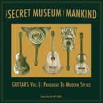 The Secret Museum Of Mankind: Guitars Vol. 1: Prologue To Modern Styles