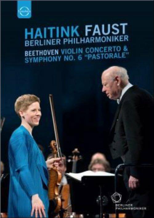 Haitink. Faust. Beethoven: Violin Concerto & Symphony No. 6 \Pastorale\"" (Blu-ray) - Blu-ray di Ludwig van Beethoven,Bernard Haitink,Berliner Philharmoniker,Isabelle Faust