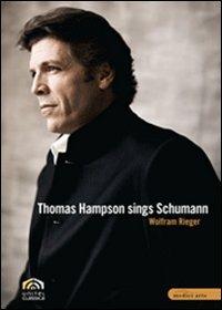 Thomas Hampson Sings Schumann (DVD) - DVD di Robert Schumann,Thomas Hampson