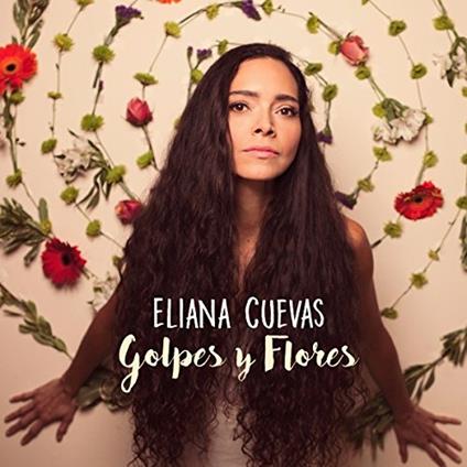 Golpes Y Flores - CD Audio di Eliana Cuevas