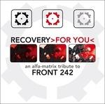 A Tribute to Front 242. Recovery>for You<