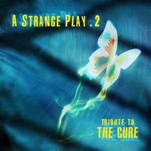 CD A Strange Play 2 - Tribute To The Cure