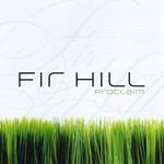 Fir Hill - Proclaim