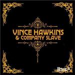 Vince Hawkins & Company Slave