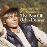 Sunshine on My Shoulders. The Best of John Denver - CD Audio di John Denver