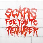 Scars For You To Remember