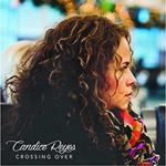 Candice Reyes - Crossing Over