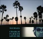 Charlie Parker Loves Me - CD Audio di Max Meazza