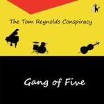 Tom Reynolds Conspiracy (The) - Gang Of Five