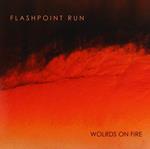 Flashpoint Run - Worlds On Fire