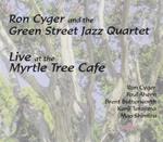 Ron Cyger And The Green Street Jazz Quartet - Live At The Myrtle Tree Cafe