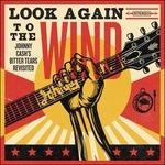 Look Again to the Wind. Johnny Cash's Bitter Tears Revisited - CD Audio