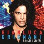 A volte esagero - Vinile LP di Gianluca Grignani