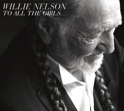 To All the Girls... - CD Audio di Willie Nelson