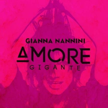 Amore gigante - CD Audio di Gianna Nannini