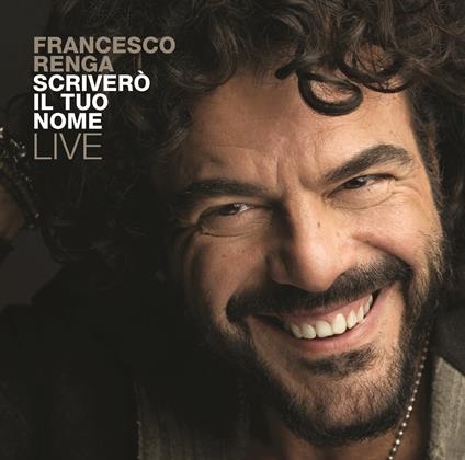 Scriverò il tuo nome. Live - CD Audio di Francesco Renga