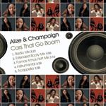 Alize & Champaign - Cars That Go Boom