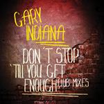 Gary Indiana - Don'T Stop 'Till You Get Enough (Club Mixes)