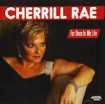 Cherrill Rae - For Once In My Life