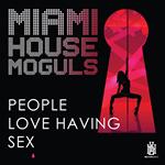 Miami House Moguls - People Love Having Sex