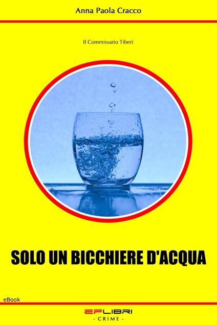 SOLO UN BICCHIERE D'ACQUA - Anna Paola Cracco - ebook