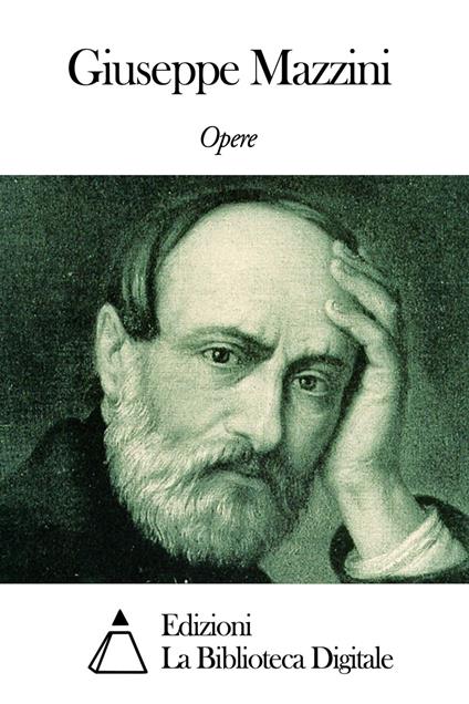 Opere di Giuseppe Mazzini - Giuseppe Mazzini - ebook