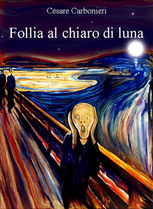 Follia al chiaro di luna - Cesare Carbonieri - ebook