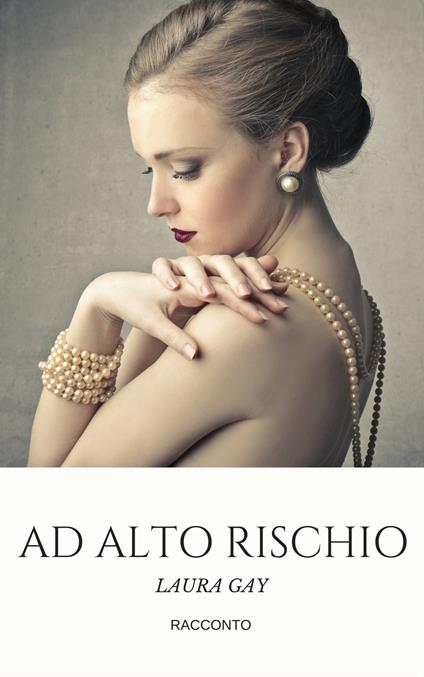 Ad alto rischio - Laura Gay - ebook