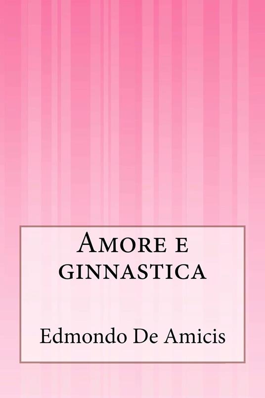 Amore e ginnastica - Edmondo De Amicis - ebook