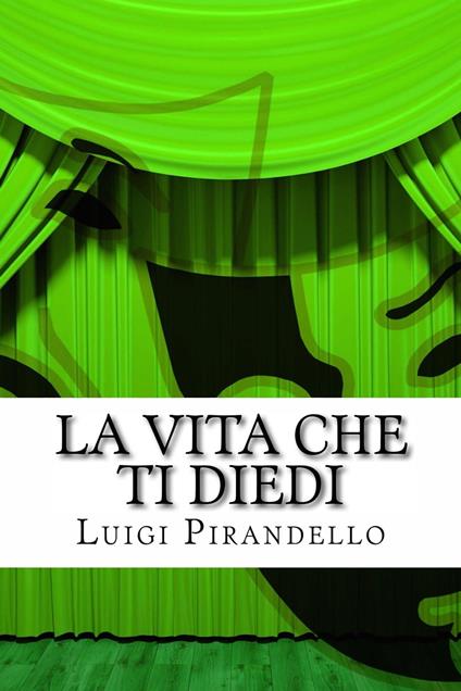 La vita che ti diedi - Luigi Pirandello - ebook