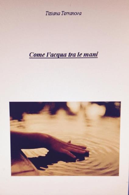 Come l'acqua tra le mani - Tiziana Terranova - ebook