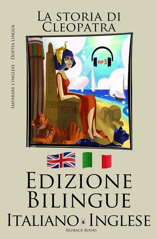 Imparare l'inglese - L'audiolibro incluso (Inglese - Italiano) La storia di  Cleopatra - Bilinguals, - Ebook - EPUB2 con DRMFREE | laFeltrinelli