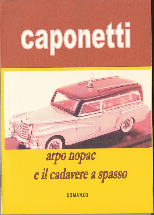 arpo nopac e il cadavere a spasso - arnaldo s. caponetti - ebook