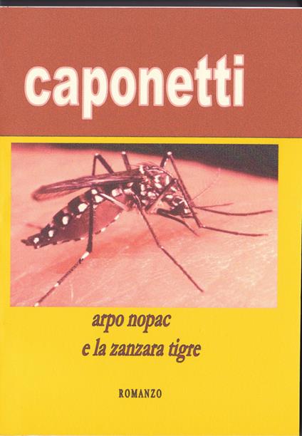 arpo nopac e la zanzara tigre - arnaldo s. caponetti - ebook