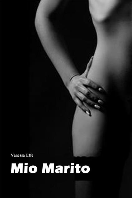 MIO MARITO - Vanessa Effe - ebook