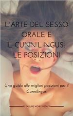 L'Arte del Sesso Orale e il Cunnilingus: le posizioni.