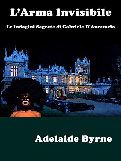 L’Arma Invisibile - Adelaide Byrne - ebook