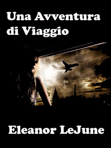 Una Avventura di Viaggio - Eleanor LeJune - ebook