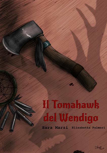 Il Tomahawk del Wendigo - Sara Marzi,Elisabetta Palmeri - ebook